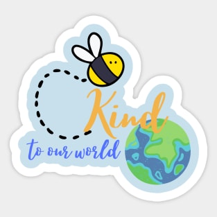 Be kind to our world Sticker